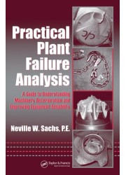 Practical Plant Failure Analysis: A Guide to Understanding Machinery Deterioration and Improving Equipment Reliability